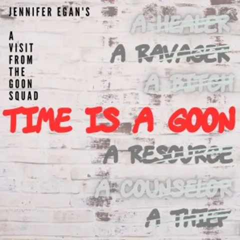 Episode 13: “Time the Ravager” or Jennifer Egan’s 2010 A Visit From the Goon Squad, Part I