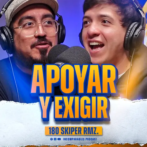 180 | Apoyo y exigencia para ser mejores | Skiper Rmz.