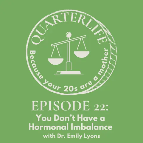 Flusterclux Quarterlife: You Don't Have a Hormonal Imbalance