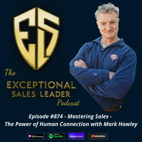 Mastering Sales – The Power of Human Connection with Mark Howley