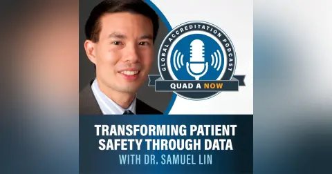 QUAD A NOW: Transforming Patient Safety Through Data With Dr. Samuel Lin