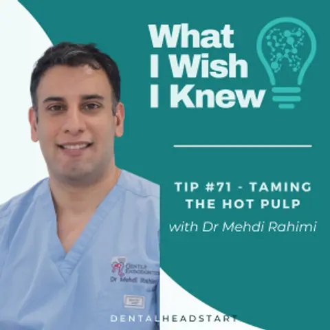 TIP #71 – Taming the Hot Pulp with Dr Mehdi Rahimi