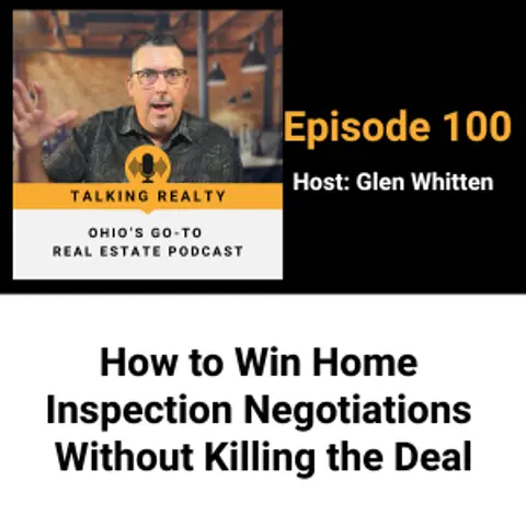 How to Win Home Inspection Negotiations Without Killing the Deal | Episode 100