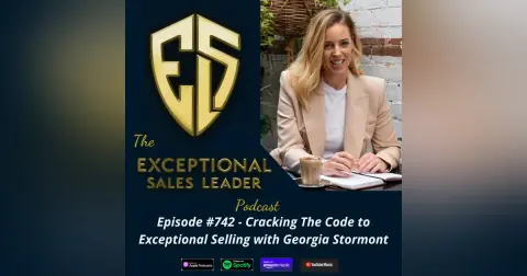 Cracking The Code To Exceptional Selling with Georgia Stormont