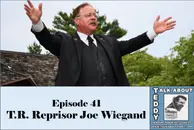Episode 41 - TR Reprisor Joe Wiegand