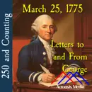 March 25, 1775: Letters to and From George