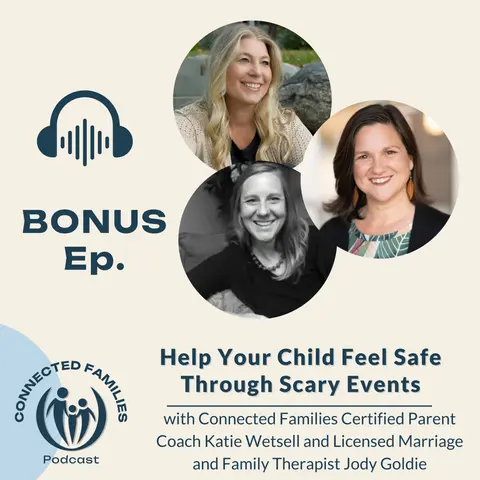 BONUS Episode | Help Your Child Feel Safe Through Scary Events