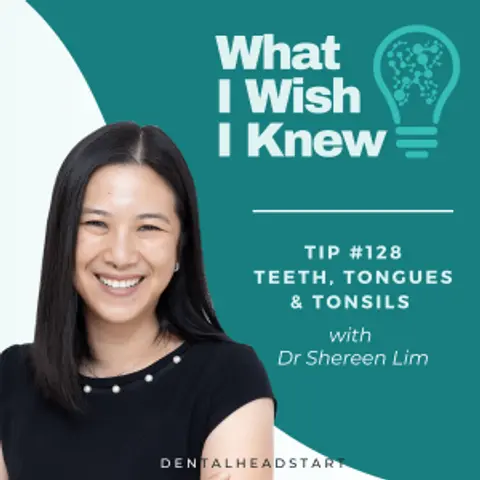 TIP #128 – Teeth, Tongues & Tonsils with Dr Shereen Lim