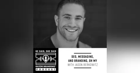 SEO, MESSAGING, AND BRANDING, OH MY WITH JASON BERKOWITZ