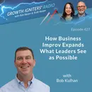 How Business Improv® Expands What Leaders See as Possible