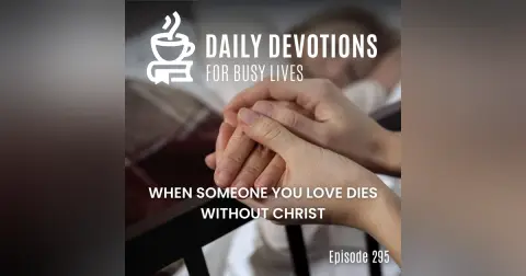When Someone You Love Dies Without Christ