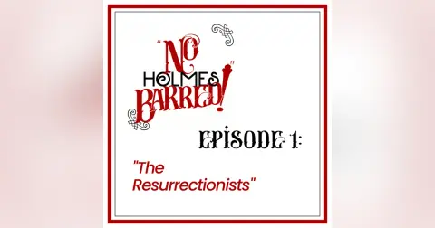 Episode 1: “The Resurrectionists”