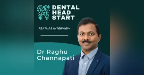 FEATURE #89 – How to become a confident, competent, and resilient dentist with Dr Raghu Channapati