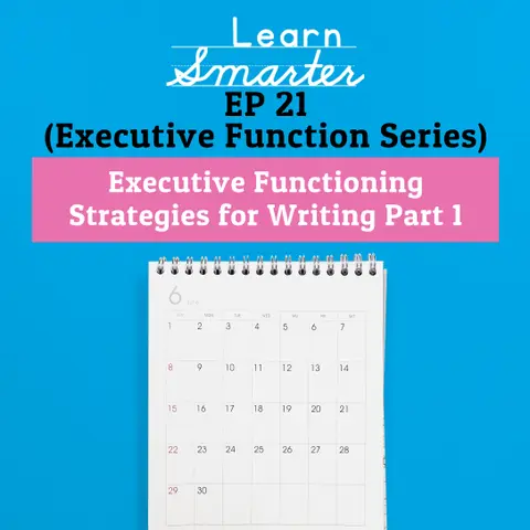 21: Executive Functioning Strategies for Writing Part 1