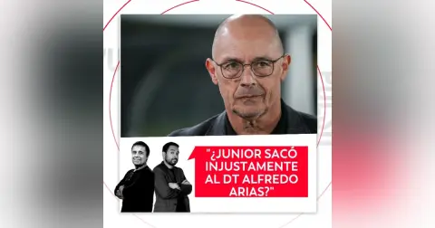 ¿Junior sacó injustamente al DT Alfredo Arias? El Pulso del Fútbol, 31 de agosto de 2026