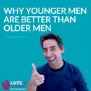 Why Younger Men Are Better Than Older Men