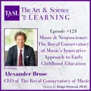 124. Music & Neuroscience: The Royal Conservatory of Music’s Innovative Approach to Early Childhood Education (Alexander Brose)