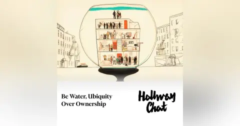 Be Water, Ubiquity over Ownership