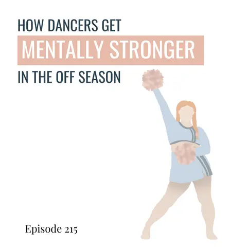 215. Season Reflections: How Dancers Get Mentally Stronger in the Off-Season