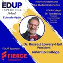 500: How to Understand the Student Experience - with Dr. Russell Lowery-Hart, President of Amarillo College