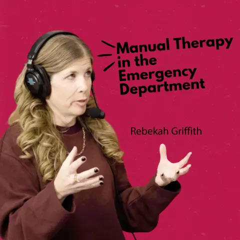 Manual Therapy in the Emergency Department with Rebekah Griffith
