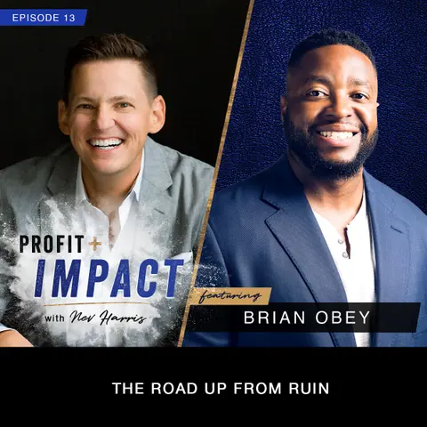 EP 13. BRIAN OBEY: The Road Up From Ruin
