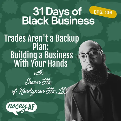 Trades Aren't a Backup Plan: Building a Business With Your Hands with Shawn Ellis of Handyman Ellis, LLC