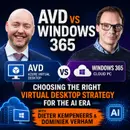 Azure Virtual Desktop vs Windows 365 with Dieter Kempeneers [MVP] & Dominiek Verham [MVP]