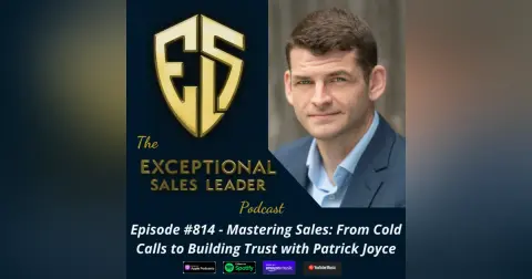 Mastering Sales: From Cold Calls to Building Trust with Patrick Joyce