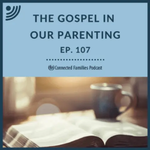 The Gospel in Our Parenting