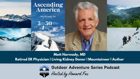 Ascending America: Adventure, Advocacy, and Peaks—Matt Harmody’s Mission to Inspire Living Kidney Donation