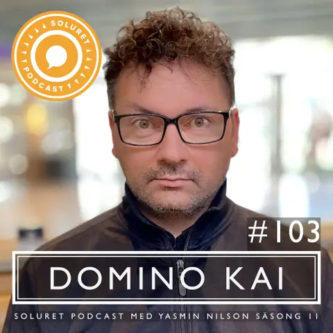 103. Domino Kai – ”Mänskliga rättigheter är att få vara sig själv på alla plan.”