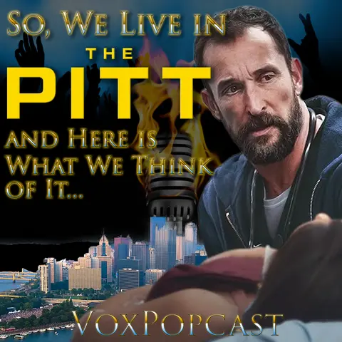 e406. So, We Live in the Pitt and Here is What We Think of It…