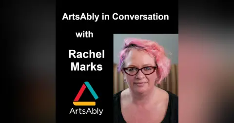 Episode 22: ArtsAbly in Conversation with Rachel Marks