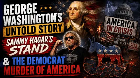 George Washington's Untold Story, Sammy Hagar's Stand & The Democrat Murder of America | 07-08-26
