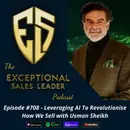 Leveraging AI To Revolutionise How We Sell with Usman Sheikh
