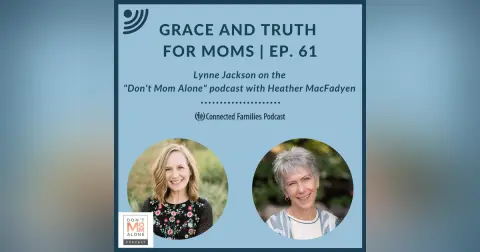 Grace and Truth for Moms | Ep. 61