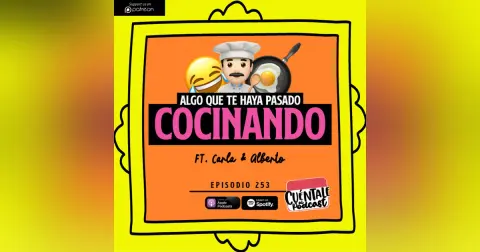 253. Algo que te haya pasado COCINANDO (Ft. Carla & Alberto)
