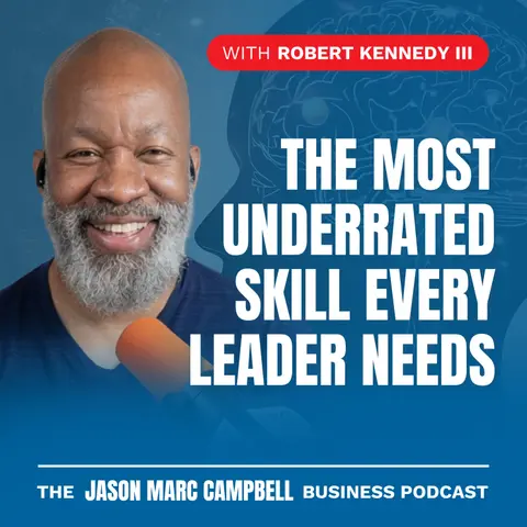 The Most Underrated Skill Every Leader Needs — Robert Kennedy III