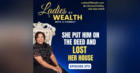 Episode 573: She Put Him On the Deed And Lost Her House