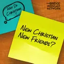 I'm A Christian Now, Do I Need New Friends?