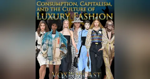 e203. Consumption, Capitalism, and the Culture of Luxury Fashion