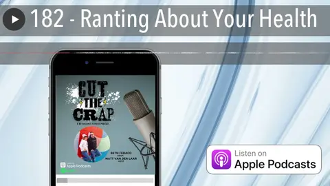 182 - Ranting About Your Health