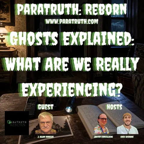 Ghosts Explained: What Are We Really Experiencing? w/J. Allan Danelek