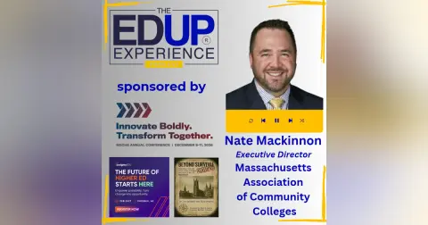 If Cost Isn't the Barrier Anymore, What Is? - with Nate Mackinnon, Executive Director, Massachusetts Association of Community Colleges