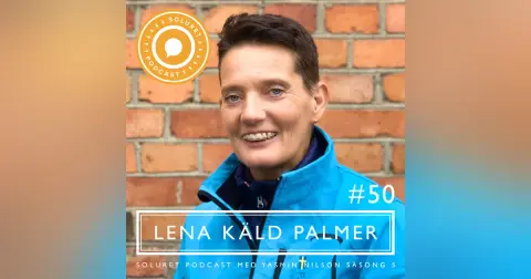 50. Lena Käld Palmer – ”Även om man inte tror det så betyder alla någonting för andra människor.”