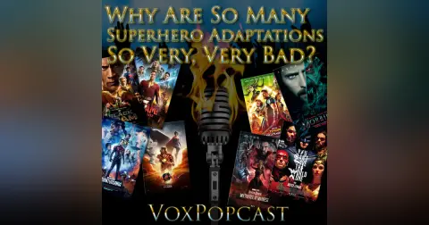 e272. Why Are So Many Superhero Adaptations So Very, Very, Bad?