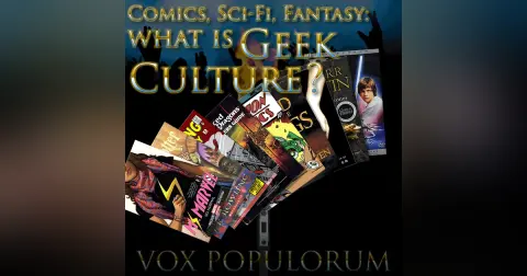 e84. Comics, Sci-Fi, Fantasy: What is Geek Culture?