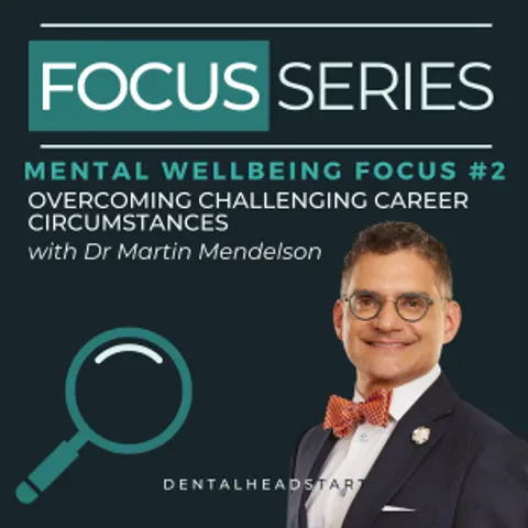Mental Wellbeing Focus #2 – Overcoming Challenging Career Circumstances with Dr Martin Mendelson