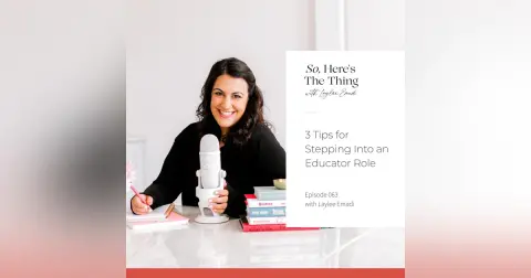 Episode 63: 3 Tips for Stepping Into an Educator Role